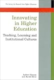 INNOVATION IN HIGHER EDUCATION: Teaching, Learning and Institutional Cultures