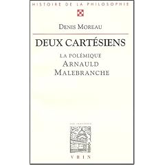 Deux cart�siens : la pol�mique entre Arnauld et Nicolas Malebranche