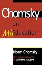Chomsky on Mis-Education (Critical Perspectives Series: A Book Series Dedicated to Paulo Freire) Chomsky on Mis-Education (Critical Perspectives Series: A Book Series Dedicated to Paulo Freire)