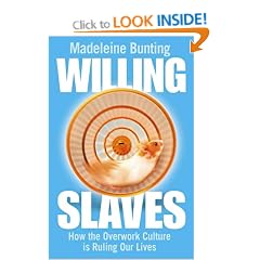 Willing Slaves: How the Overwork Culture is Ruling Our Lives