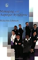 Managing with Asperger Syndrome: A Practical Guide for White Collar Professionals