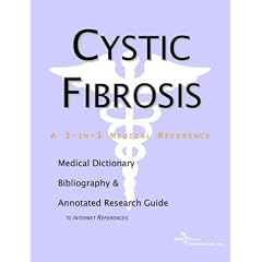 Cystic Fibrosis - A Medical Dictionary, Bibliography, and Annotated Research Guide to Internet References