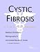 Cystic Fibrosis - A Medical Dictionary, Bibliography, and Annotated Research Guide to Internet References