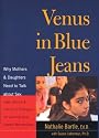 Venus in Blue Jeans: Why Mothers and Daughters Need to Talk about Sex