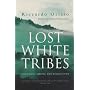 Lost White Tribes: Journeys Amongst the Forgotten