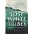Lost White Tribes: Journeys Amongst the Forgotten