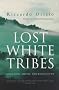 Lost White Tribes: Journeys Among the Forgotten
