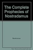 The complete prophecies of Nostradamus