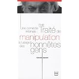 Une com�die infernale : Petit trait� de manipulation � l'usage des honn�tes genspar G�rald Garutti