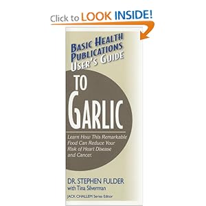 Guide de l'utilisateur à l'ail: Découvrez comment cette alimentaire remarquable, un Réduire votre risque de maladies cardiaques et le cancer (Guide de l'utilisateur ...)
