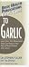Book User's Guide to Garlic: Learn How This Remarkable Food an Reduce Your Risk of Heart Disease and Cancer (User's Guide To...)
