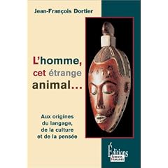 L'homme, cet �trange animal : Aux origines du langage, de la culture, de la pens�e