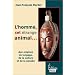 L'homme, cet �trange animal : Aux origines du langage, de la culture, de la pens�e