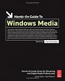 Hands-On Guide to Windows Media (Hands-On Guide Series)