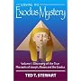 Solving the Exodus Mystery, Vol. 1: Discovery of the True Pharaohs of Joseph, Moses, and the Exodus