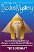 Solving the Exodus Mystery, Vol. 1: Discovery of the True Pharaohs of Joseph, Moses, and the Exodus
