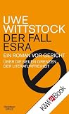 Der Fall Esra: Ein Roman vor Gericht. Über die neuen Grenzen der Literaturfreiheit