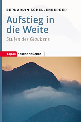Aufstieg in die Weite: Stufen des Glaubens (Topos Taschenbücher) (German Edition)