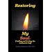 Restoring My Soul: A Workbook for Finding and Living the Authentic Self