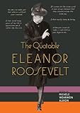 The quotable Eleanor Roosevelt