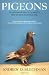 Image of Pigeons: The Fascinating Saga of the World's Most Revered and Reviled Bird