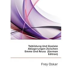 Talbildung Und Glaziale Ablagerungen Zwischen Emme Und Reuss (German Edition)