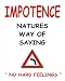 MOUSE MAT 1097 IMPOTENCE NATURES WAY OF SAYING NO HARD FEELINGS FUNNY RETRO RUDE MOUSE MAT
