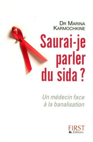 Saurai-je parler du Sida : Un médecin face à la banalisation