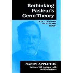 Rethinking Pasteur's Germ Theory: How to Maintain Your Optimal Health
