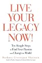 Live Your Legacy Now!: Ten Simple Steps to Find Your Passion and Change the World