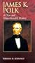 James K. Polk: A Clear and Unquestionable Destiny (Biographies in American Foreign Policy)