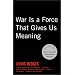 War Is a Force That Gives Us Meaning