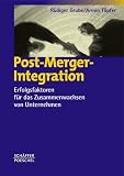 Post-Merger-Integration: Erfolgsfaktoren f�r das Zusammenwachsen von Unternehmen