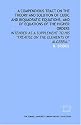 A compendious tract on the theory and solution of cubic and biquadratic equations, and of equations of the higher orders: Intended as a supplement to his "Treatise on the elements of algebra."