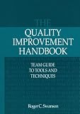 The Quality Improvement Handbook: Team Guide to Tools and Techniques
