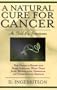 A Natural Cure for Cancer: As Told by Survivors