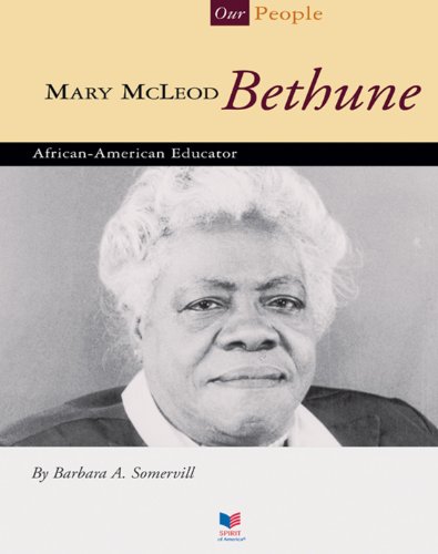 Mary McLeod Bethune: African-American Educator (Our People)