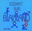 Kennt Ihr Blauland?