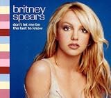 Don'T Let Me Be the Last to Kn - Britney Spears