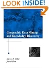 Geographic Data Mining and Knowledge Discovery (Research Monographs in Geographic Information Systems)