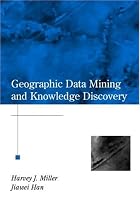 Geographic Data Mining and Knowledge Discovery (Research Monographs in GIS)