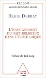 Enseignement du fait religieux dans l'ecole laique par Debray Enseignement du fait religieux dans l'ecole laique par Debray