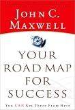 Your Road Map for Success: You Can Get There from Here