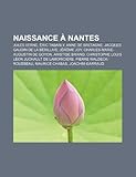 Naissance Nantes: Jules Verne, Ric Tabarly, Anne de Bretagne, Aristide Briand, Pierre Waldeck-Rousseau, Maurice Chabas, Joachim Garraud-