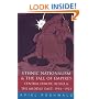 Ethnic Nationalism and the Fall of Empires: Central Europe, the Middle East and Russia, 1914-1923