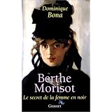 Berthe Morisot : Le Secret de la femme en noirpar Dominique Bona