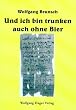 Und ich bin trunken auch ohne Bier. Texte zur Liebe aus dem Alten �gypten