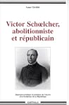 Victor Schoelcher, abolitionniste et...