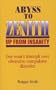 Abyss to Zenith -- Up From Insanity: One Man's Triumph Over Obsessive-Compulsive Disorder