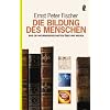 Die Bildung des Menschen: Was die Naturwissenschaften �ber uns wissen